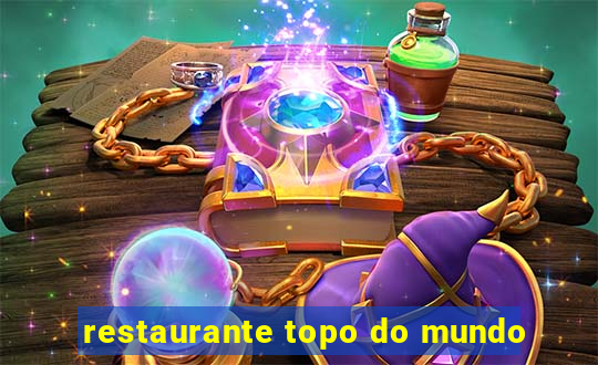 restaurante topo do mundo